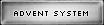Advent System